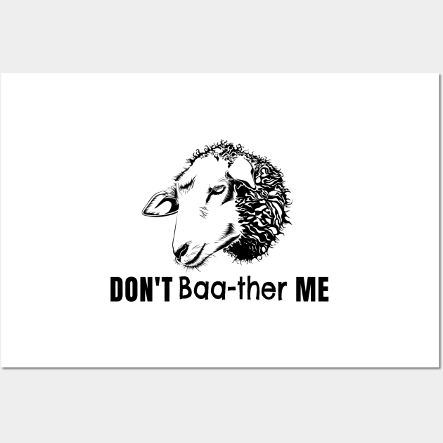 Funny Don't Baa-ther Bother Me Sheep T-Shirt Wall Art by gillys